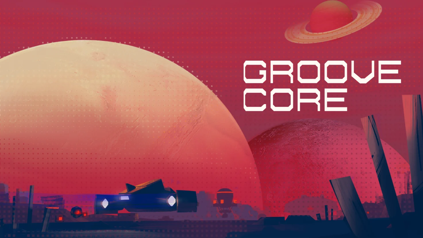 『Groove Core』のキービジュアル。赤い惑星を背景に宇宙船とタイトルロゴが並ぶ